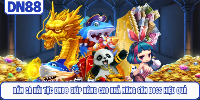 Bắn cá hải tặc DN88 giúp nâng cao khả năng săn Boss hiệu quả