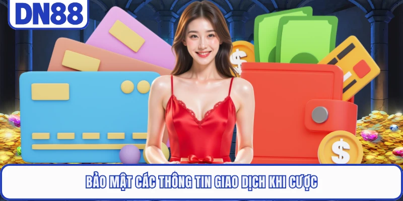 bao-mat-cac-thong-tin-giao-dich-khi-cuoc