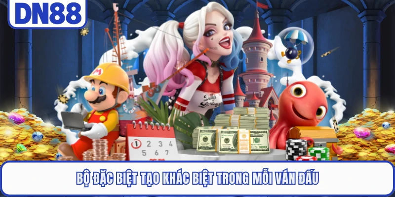 Bộ đặc biệt tạo khác biệt trong mỗi ván đấu