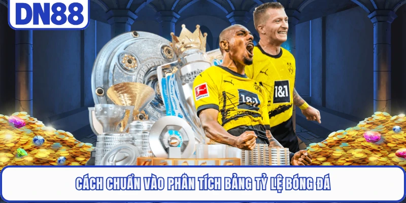 cach chuan vao phan tich bang ty le bong da