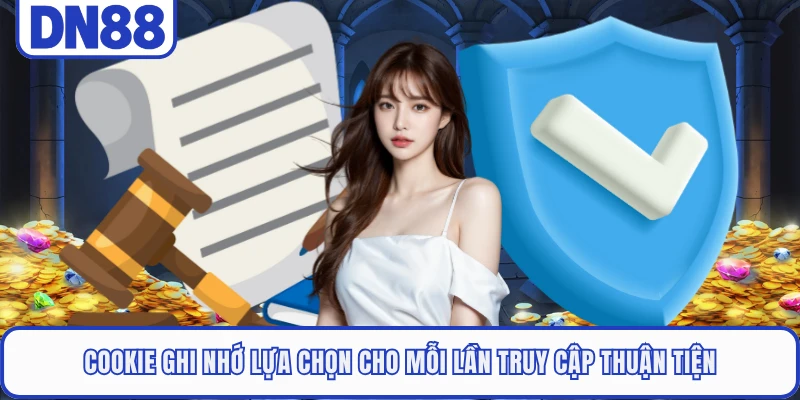 Cookie ghi nhớ lựa chọn cho mỗi lần truy cập thuận tiện