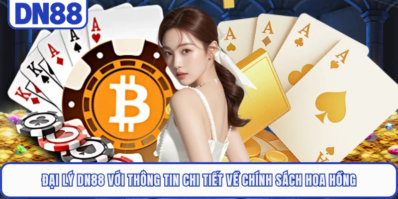 Đại lý DN88 với thông tin chi tiết về chính sách hoa hồng