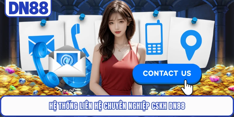 Hệ thống liên hệ chuyên nghiệp CSKH DN88