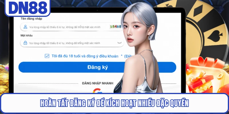 Hoàn tất đăng ký để kích hoạt nhiều đặc quyền