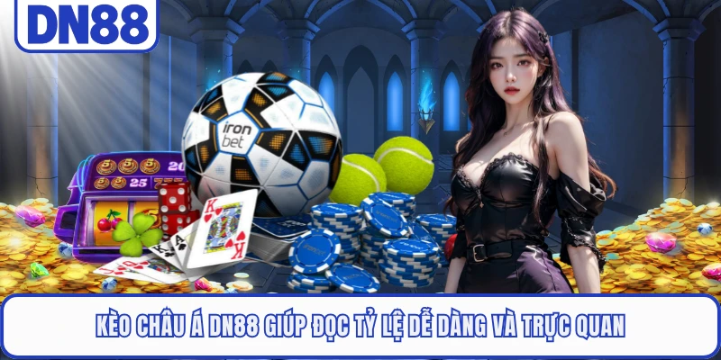 Kèo châu Á DN88 giúp đọc tỷ lệ dễ dàng và trực quan