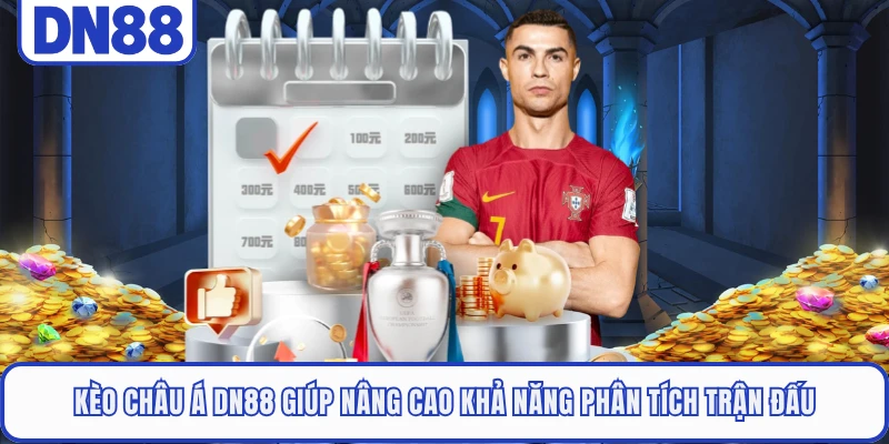 Kèo châu Á DN88 giúp nâng cao khả năng phân tích trận đấu