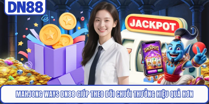 Mahjong Ways DN88 giúp theo dõi chuỗi thưởng hiệu quả hơn