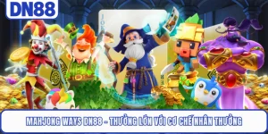 Mahjong Ways DN88 - Thưởng Lớn Với Cơ Chế Nhân Thưởng