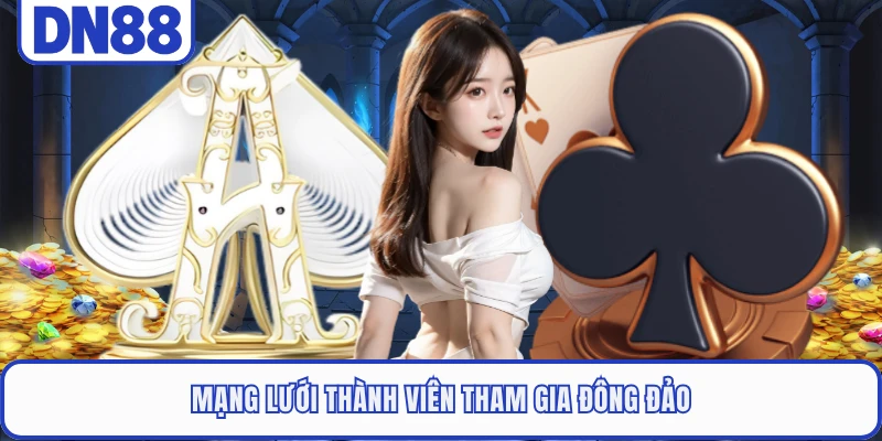 Mạng lưới thành viên tham gia đông đảo