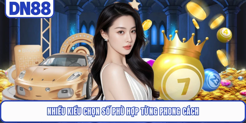 Nhiều kiểu chọn số phù hợp từng phong cách