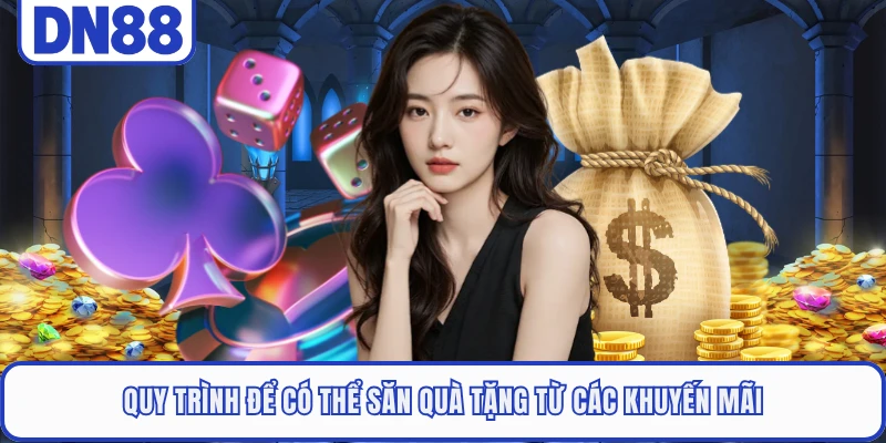 Quy trình để có thể săn quà tặng từ các khuyến mãi
