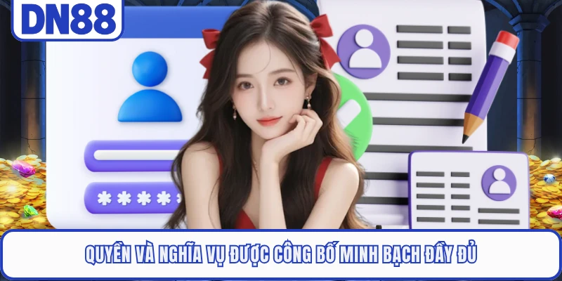 Quyền và nghĩa vụ được công bố minh bạch đầy đủ