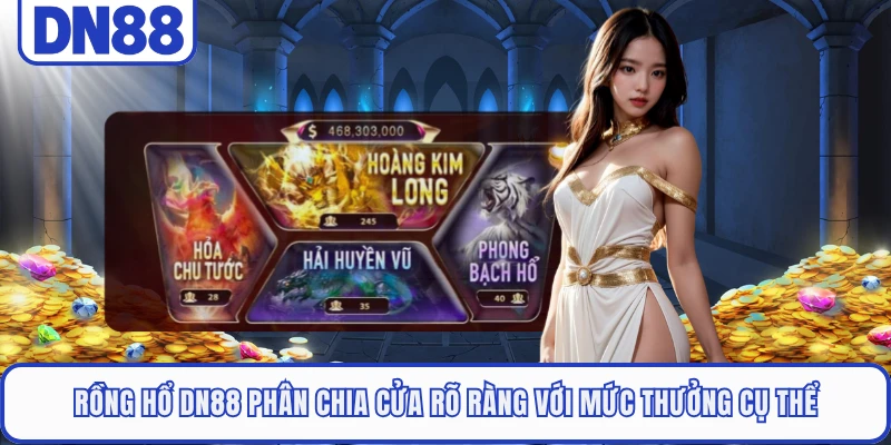 Rồng Hổ DN88 phân chia cửa rõ ràng với mức thưởng cụ thể