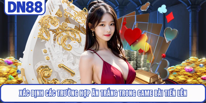 Xác định các trường hợp ăn trắng trong game bài tiến lên
