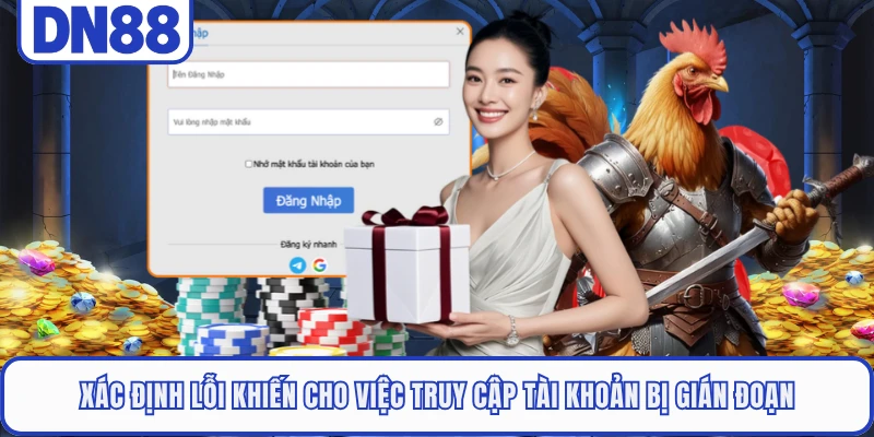Xác định lỗi khiến cho việc truy cập tài khoản bị gián đoạn
